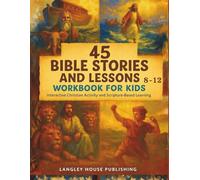 45 Bible Stories and Lessons Workbook for Kids Ages 8-12: Interactive Christian Activity and Scripture-Based Learning