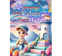45 Coloring Pages to Learn Values in Islam Through Hadith: Ages 3-10