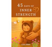 45 Days of Inner Strength: Gentle Reflections to Recharge Your Soul and Reclaim Your Peace