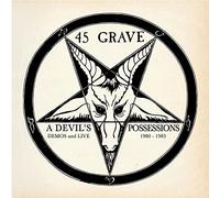 45 GRAVE - DEVIL'S POSSESSIONS - DEMOS & LIVE 1980-1983, A [VINYL]