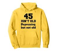 45 Isn't Old Depressing, But Not Old 45th Birthday Pullover Hoodie
