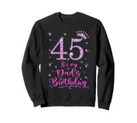 45 It's My Dad's Birthday Pink Crown 45 Years Old Sweatshirt