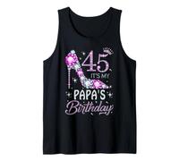 45 It's My Papa's Birthday High Heel 45 Years Old Tank Top