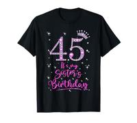 45 It's My Sister's Birthday Pink Crown 45 Years Old T-Shirt