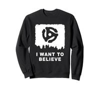45 RPM Adapter UFO I Want to Believe Sweatshirt