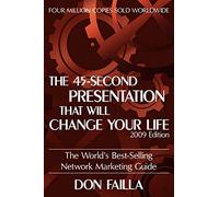 45 Second Presentation That Will Change Your Life: The World's Best-selling Network Marketing Guide