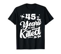 45 years in & She hasnt Killed Me Yet Funny 45th Anniversary T-Shirt