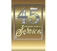 45 Years of Service Journal - 45th Year Work Anniversary Notebook - Employee Appreciation Gift - Forty Five Year Employee Incentive Reward - Team ... - Thiry Fifth Work Anniversary Gold Notebook