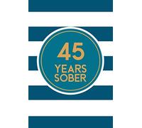 45 Years Sober: Lined Journal / Notebook / Diary - 45th Year of Sobriety - The best Gift For Men or Women Who Are 45 Years Sober