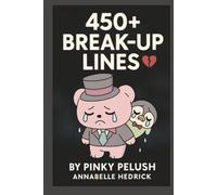 450+ Break-Up Lines: A Breakup Gift Book Packed with Savage One-Liners, Funny Quotes, and Brutal Revenge Lines for Bad Exes and Divorce Recovery