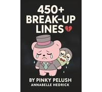 450+ Break-Up Lines: A Breakup Gift Book Packed with Savage One-Liners, Funny Quotes, and Brutal Revenge Lines for Bad Exes and Divorce Recovery