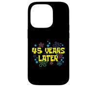 45th Birthday 45 Years Later 45 Years Old Bday Case for iPhone 14 Pro