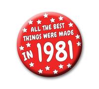 45th Birthday Badge - 76mm All The Best Things Were Made In 1981 Pin Badge Button Gift Under £5 For Him Or Her