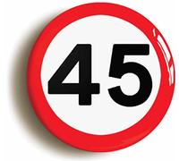 45TH FORTY FIFTH BIRTHDAY MPH ROAD SIGN BADGE BUTTON PIN (Size is 2inch/50mm diameter)