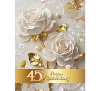 45th Happy Anniversary: Wedding Anniversary Guest Book for congratulations and warm words from guests celebrating Sapphire Jubeele with happy couple