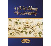 45th Wedding Anniversary Guest Book: Memory and Guest book for entries from guests with best wishes for people celebrating the anniversary