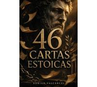 46 cartas estoicas: Para los días en que pierdes el centro - Cómo soltar lo que no controlas, actuar con claridad y vivir con propósito