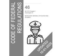 46 CFR Subchapter B: 46 CFR Subchapter B: Merchant Marine Officers and Seamen; U.S. Coast Guard Credentialing, Licensing, Manning, and STCW Regulations (Maritime CFR Reference Series)
