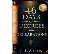 46 Days of Decrees and Declarations