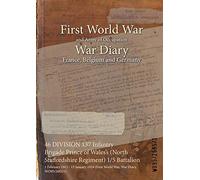 46 DIVISION 137 Infantry Brigade Prince of Wales's (North Staffordshire Regiment) 1/5 Battalion: 1 February 1915 - 15 January 1918 (First World War, ... of Official War Office Wo95 Documents)