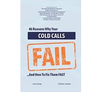 46 Reasons Why Your Cold Calls Fail: ...And How To Fix Them FAST