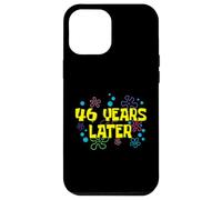 46th Birthday 46 Years Later 46 Years Old Bday Case for iPhone 12 Pro Max