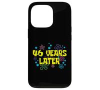 46th Birthday 46 Years Later 46 Years Old Bday Case for iPhone 13 Pro