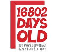 46th Birthday Card for Men Women Him Her - 16802 Days Old - Funny Adult Happy Birthday Card for Brother Sister Son Daughter Mum Dad, A5 Humour Joke Greeting Cards