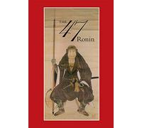 47: The True Story of the Vendetta of the 47 Ronin from Akô
