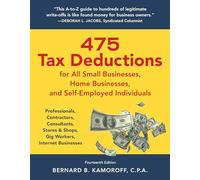 475 Tax Deductions for All Small Businesses, Home Businesses, and Self-Employed Individuals: Professionals, Contractors, Consultants, Stores & Shops, ... Internet Businesses, Fourteenth Edition