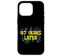 47th Birthday 47 Years Later 47 Years Old Bday Case for iPhone 16 Pro