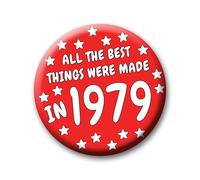 47th Birthday Badge - 76mm All The Best Things Were Made In 1979 Pin Badge Button Gift Under £5 For Him Or Her 0163