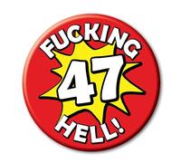 47th Birthday Badge a funny rude novelty 76mm Pin Button for 47 year old men and women ideal for him her and them - 47V2 0092