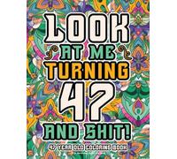 47th Birthday Gifts For Men: 47 Year Old Coloring Book: Funny Birthday Coloring Pages with Inspirational and Laughable Quotes for Stress Relief and Relaxation