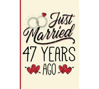 47th Wedding Anniversary Notebook: Funny 47th Wedding Anniversary Journal for Couples Married 47 Years - Perfect Keepsake for Celebrating 47th Year Together