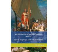 48 HISTORIAS DE MITOLOGÍA EN GRIEGO ANTIGUO: Textos en griego fácil con actividades