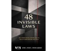 48 Invisible Laws: Control Decays, and Outcomes Become Inevitable