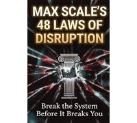 48 Laws of Disruption: Break the System Before It Breaks You