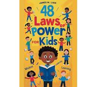 48 laws of power for kids: Creative Strategies, Smart Choices, and Fun Stories to Help Kids Thrive