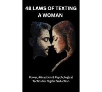 48 LAWS OF TEXTING A WOMAN: Power, Attraction & Psychological Tactics for Digital Seduction