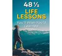 48 ½ Life Lessons You’ll Wish You’d Learned Sooner