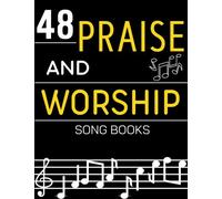 48 Praise And Worship Song Books: Selection of 48 Songs For FakeBook
