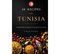 48 Recipes from Tunisia: Traditional Home Cooking from All Twenty-Four Governorates