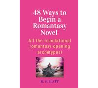 48 Ways to Begin a Romantasy Novel: All the foundational romantasy opening archetypes! (Writers' Ways)