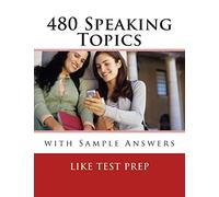 480 Speaking Topics with Sample Answers: 120 Speaking Topics Book 4: Volume 4