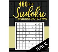 480++ Sudoku: Hard Level for Adults All 9*9 Hard 480++ Sudoku level: 15 | Sudoku Puzzle Books | Sudoku Puzzle Books Hard | Large Print Sudoku Puzzle Books For Adults | Sudoku Advanced