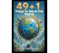 49 + 1 Ways to Save the World