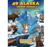 49 Alaska Unique Animals - Detailed Wildlife Coloring Book for Kids Ages 6-12: A fun and educational wildlife coloring adventure for school-age kids