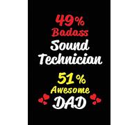 49% Badass Sound Technician 51% Awesome Dad: Blank Lined 6x9 Keepsake Journal/Notebooks for Fathers day Birthday, Anniversary, Christmas, ... Gifts for Dads who are Sound Technicians