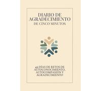 49 días de Gratitud: Diario de 5 Minutos: Para agradecer incluso en los días difíciles, conectar contigo y construir un hábito amable
